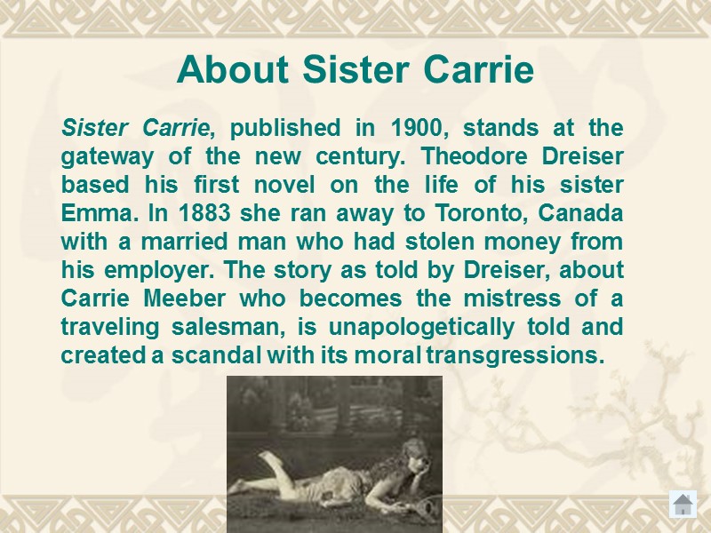 About Sister Carrie  Sister Carrie, published in 1900, stands at the gateway of